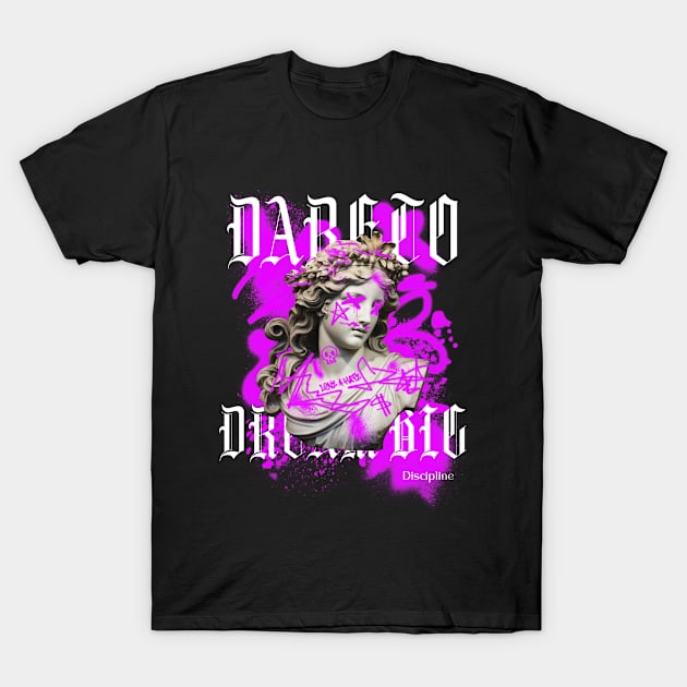 DARE TO DREAM BIG discipline T-Shirt by DjurisStudio